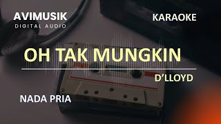 Download lagu Oh Tak Mungkin - D'lloyd | Karaoke Nada PRIA | Avimusik mp3