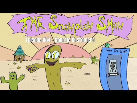 The Snow Plow Show Episode 654 - Robotic Customers