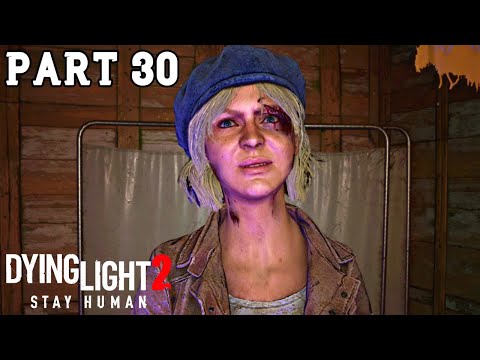 Dying Light 2 Gameplay Walkthrough Part 30 | Dying Light 2 Full Gameplay No Commentary (DL2)