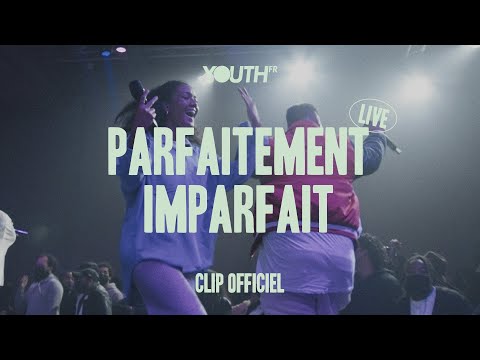 Parfaitement imparfait [Live] | YouthFR