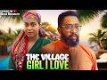 THE VILLAGE GIRL I LOVE FREDRICK LEONARD SARIAN MARTIN 2025 2026 NOLLYWOOD LATEST MOVIES