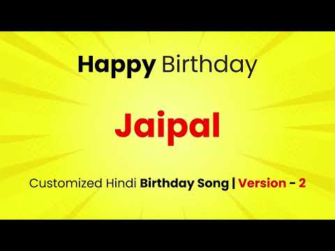 Happy Birthday " JAIPAL " - Customized Birthday Song | In Hindi