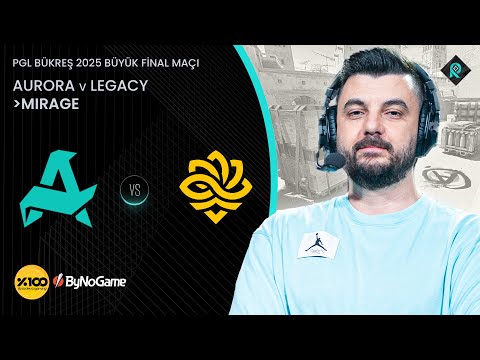 AURORA 🆚 LEGACY | 2. HARİTA MIRAGE | Bo5 | PGL BÜKREŞ 2025 BÜYÜK FİNAL