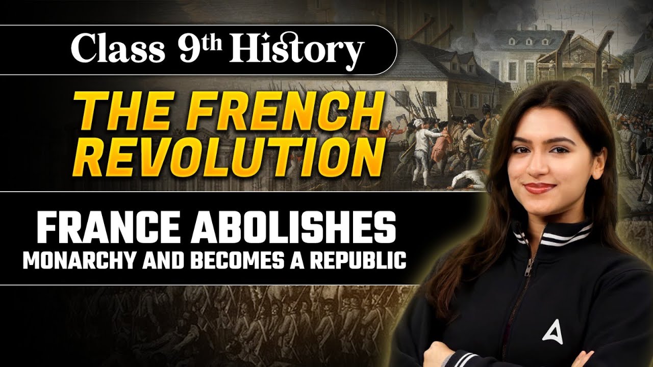 France Abolishes Monarchy and Becomes a Republic - The French Revolution | Class 9 History Chapter 1