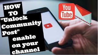 How YouTube "Unlock Community Post" enable on your channel