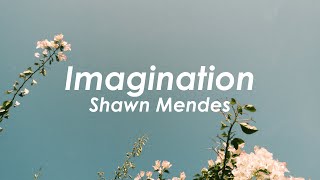 Shawn Mendes - Imagination (Lyrics)