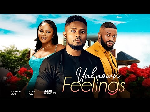 UNKNOWN FEELINGS - Maurice Sam, Stan Nze, Juliet Njemanze 2024 Nigerian Nollywood Romantic Movie