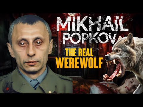 Mikhail Popkov: The Dark Tale of Russia's Werewolf