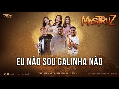 Eu Não Sou Galinha Não - Mastruz com Leite