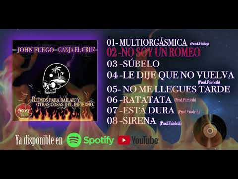 JOHN FUEGO Feat GANJA EL CRUZ - RITMOS PARA BAILAR Y OTRAS COSAS DEL INFIERNO (FULL ALBUM)