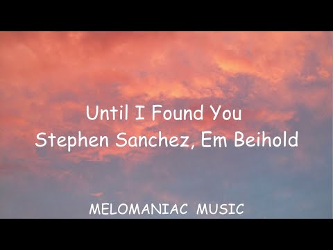Melomaniac Music English Stephen Sanchez - Until I Found You (Lyrics)