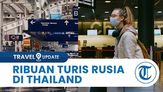 Akibat Terkena Sanksi Barat, Ribuan Turis Rusia Terjebak di Thailand seusai Penerbangan Ditangguhkan