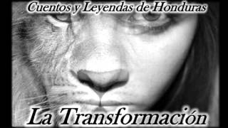Cuentos Y Leyendas De Honduras - La Transformación Cuentos Y Leyendas De Honduras - La Transformación