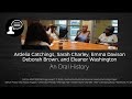 An Oral History Ardelia Catchings Eleanor Washington Deborah Brown Emma Davidson Sarah Charley