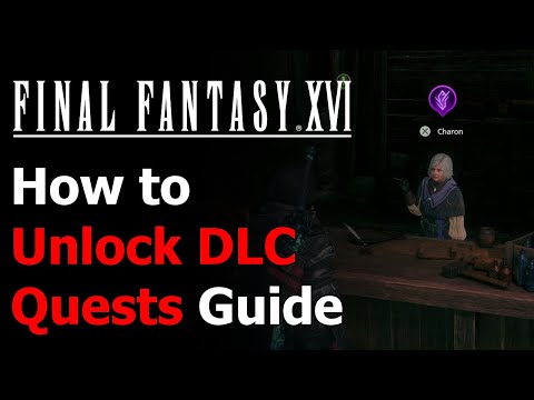 Final Fantasy XVI How to Unlock DLC Quests - Echoes of the Fallen - The Rising Tide - FF 16 - FF XVI