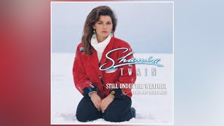 Shania Twain - Still Under The Weather (The Pop Version)