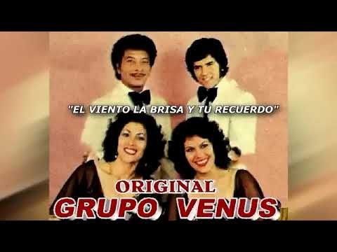 ORIGINAL GRUPO VENUS  "EL VIENTO LA BRISA Y TU RECUERDO"