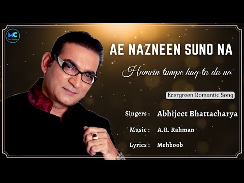 Ae Nazneen Suno Na (Lyrics) - Abhijeet Bhattacharya | A.R. Rahman | Bollywood Hit Hindi Love Songs