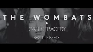 The Wombats - Greek Tragedy (Bastille Remix)