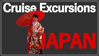 Our guide to  Cruise / Shore Excursions in Japan.  Know before you go.