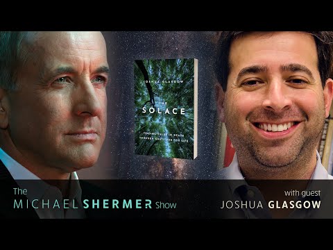 Michael Shermer with Joshua Glasgow — The Solace: Finding Value in Death Through Gratitude for Life