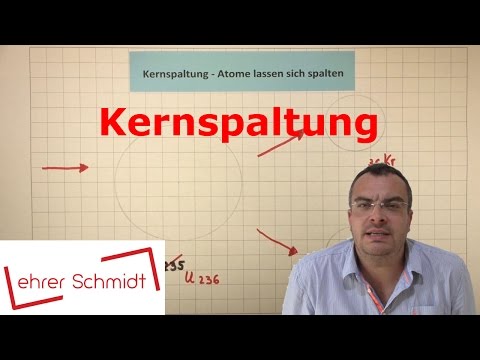 Nuclear fission - Atoms can be split | Physics - Atomic physics | Lehrerschmidt