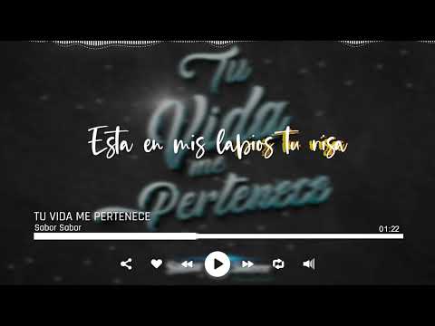 SABOR SABOR - TU VIDA ME PERTENECE (Video Lyric Oficial)