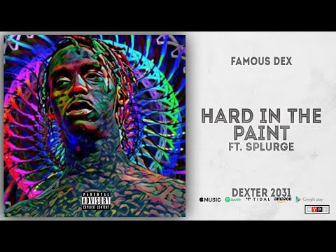 Famous Dex - Hard In The Paint Ft. Splurge (DEXTER 2031)