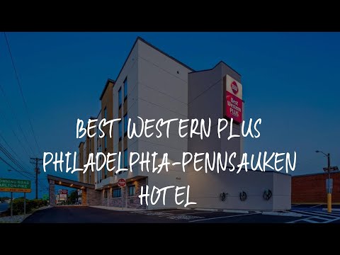 Best Western Plus Philadelphia-Pennsauken Hotel Review - Cherry Hill , United States of America