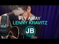 Lenny Kravitz - Fly Away (Acoustic Cover) by Jahn ...