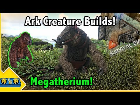 Ark Creature Builds!! || MEGATHERIUM Builds! || Ark Survival Evolved!