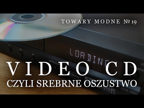 Video CD, czyli srebrne oszustwo [TOWARY MODNE 19]