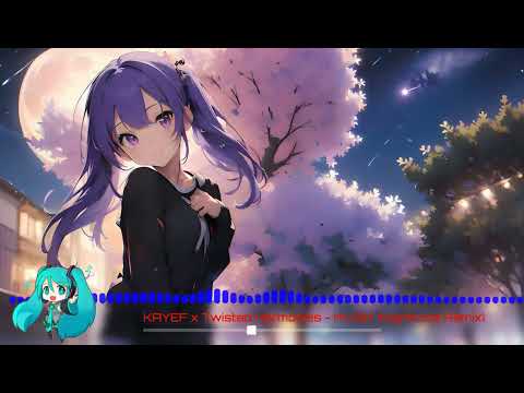 KAYEF x Twisted Harmonies - MUSIK (Nightcore Remix)