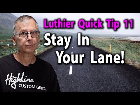 Luthier Quick Tip 11 Stay In Your Lane
