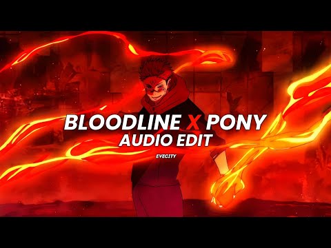 bloodline x pony [Edit Audio]