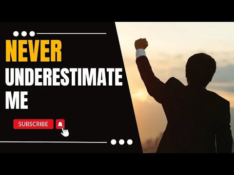 You will Never Underestimate me the power of belief