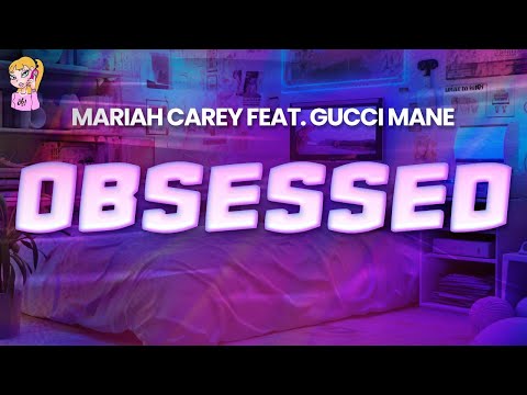 Mariah Carey feat. Gucci Mane - Obsessed // Lyrics