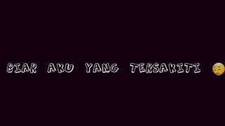 Download lagu Status WA,Biar aku yang pergi mp3