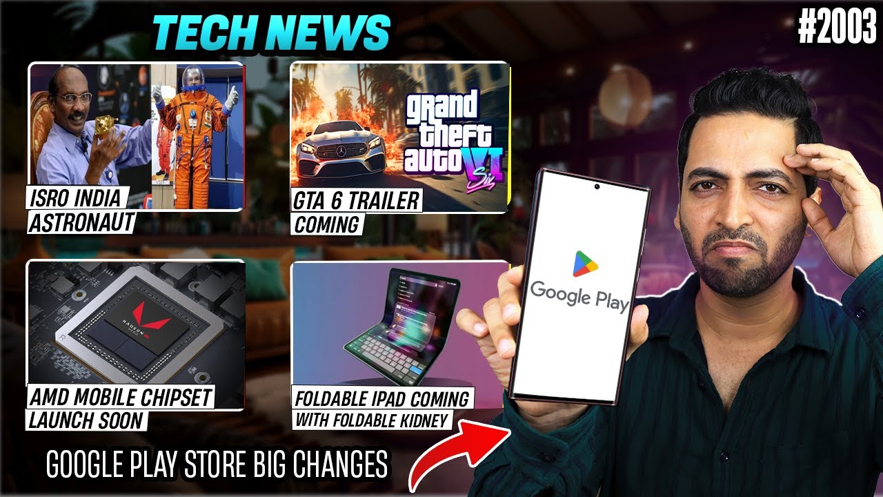 Playstore Big New Rule,Foldable iPhone,GTA 6 Trailer 😍,Indian Astronaut,AMD Mobile Chip