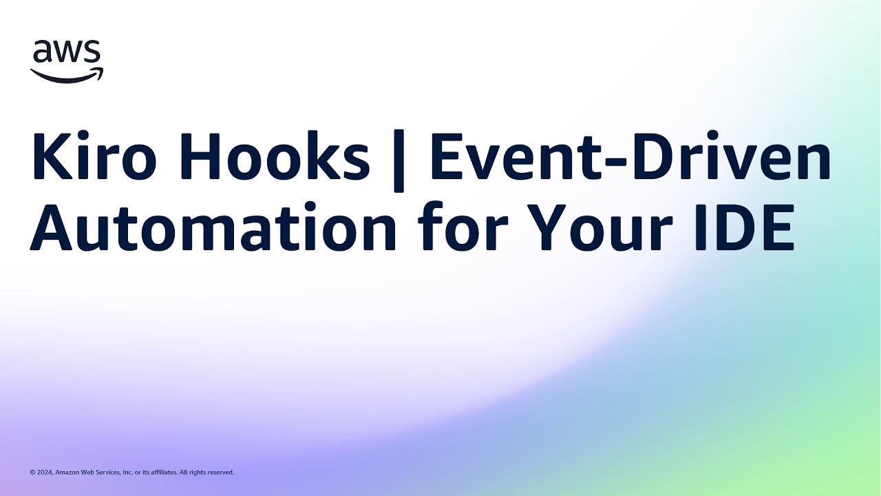 Kiro Hooks | Event-Driven Automation for Your IDE | Amazon Web Services