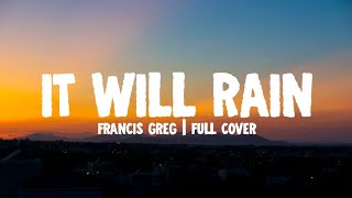 Download lagu It Will Rain - Francis Greg | Full Cover (Lyrics)☁️ mp3