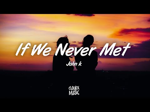 JOHN.k – If We Never Met (Lyrics)