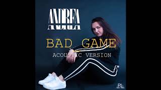 Andrea - Bad Game - Acoustic