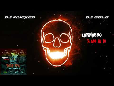 LERNESSE - A MO KI DI (Dead Evil Riddim) 2018