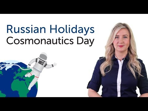 Learn Russian Holidays - Cosmonautics Day