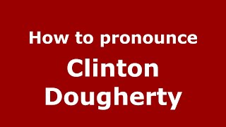 How to pronounce Clinton Dougherty