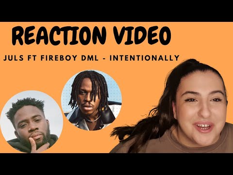 Juls ft Fireboy DML - Intentionally / Just Vibes Reaction