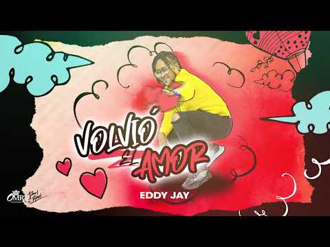 Volvió El Amor -  Eddy Jay (Audio Oficial)