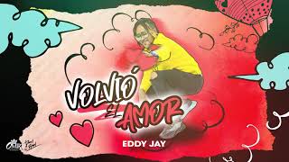 Volvió El Amor -  Eddy Jay (Audio Oficial)