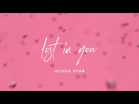 Joshua Ryan - Lost in You (Official Lyric Video)